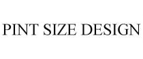 PINT SIZE DESIGN
