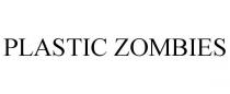 PLASTIC ZOMBIES