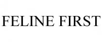 FELINE FIRST
