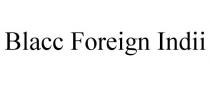 BLACC FOREIGN INDII