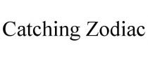 CATCHING ZODIAC