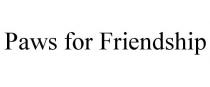 PAWS FOR FRIENDSHIP