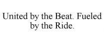 UNITED BY THE BEAT. FUELED BY THE RIDE.