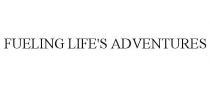 FUELING LIFE'S ADVENTURES