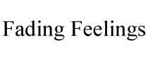 FADING FEELINGS