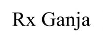 RX GANJA