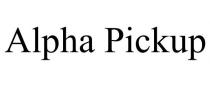 ALPHA PICKUP