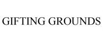 GIFTING GROUNDS