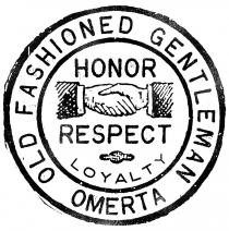 OLD FASHIONED GENTLEMAN OMERTA HONOR RESPECT LOYALTY