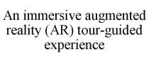 AN IMMERSIVE AUGMENTED REALITY (AR) TOUR-GUIDED EXPERIENCE