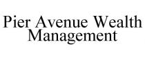 PIER AVENUE WEALTH MANAGEMENT