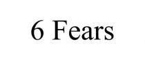 6 FEARS