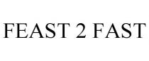 FEAST 2 FAST