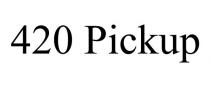 420 PICKUP