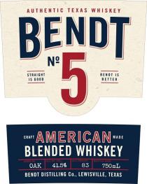 AUTHENTIC TEXAS WHISKEY BENDT NO 5 STRAIGHT IS GOOD BENDT IS BETTER CRAFT AMERICAN MADE BLENDED WHISKEY AGED IN: OAK ALC BY VOL: 41.5% ALC PROOF: 83 BOTTLE SIZE: 750ML BENDT DISTILLING CO., LEWISVILLE, TEXAS