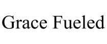 GRACE FUELED
