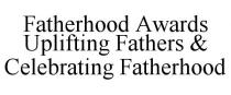 FATHERHOOD AWARDS UPLIFTING FATHERS & CELEBRATING FATHERHOOD