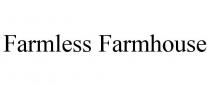 FARMLESS FARMHOUSE