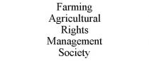 FARMING AGRICULTURAL RIGHTS MANAGEMENT SOCIETY