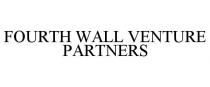 FOURTH WALL VENTURE PARTNERS