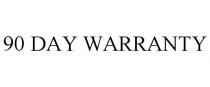 90 DAY WARRANTY