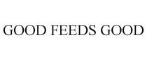 GOOD FEEDS GOOD