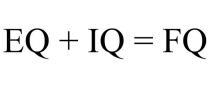 EQ + IQ = FQ