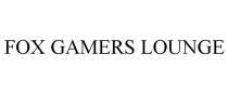 FOX GAMERS LOUNGE