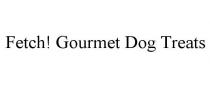 FETCH! GOURMET DOG TREATS