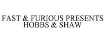 FAST & FURIOUS PRESENTS HOBBS & SHAW