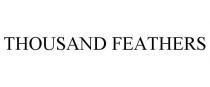 THOUSAND FEATHERS