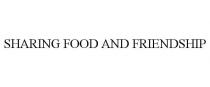 SHARING FOOD AND FRIENDSHIP