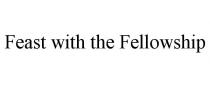 FEAST WITH THE FELLOWSHIP