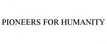 PIONEERS FOR HUMANITY