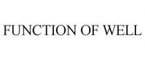 FUNCTION OF WELL