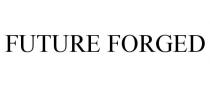FUTURE FORGED