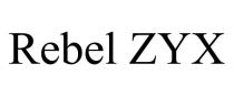 REBEL ZYX