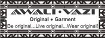 AWALI VAZI ORIGINAL GARMENT BE ORIGINAL...LIVR ORGINAL...WEAR ORIGINAL!