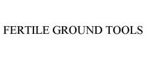 FERTILE GROUND TOOLS