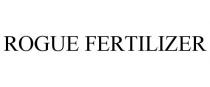 ROGUE FERTILIZER