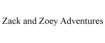 ZACK AND ZOEY ADVENTURES