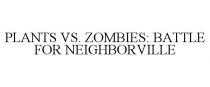 PLANTS VS. ZOMBIES: BATTLE FOR NEIGHBORVILLE