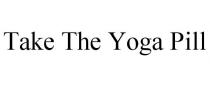TAKE THE YOGA PILL