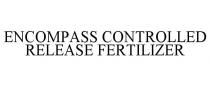 ENCOMPASS CONTROLLED RELEASE FERTILIZER