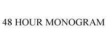 48 HOUR MONOGRAM