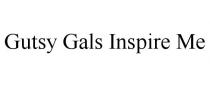 GUTSY GALS INSPIRE ME