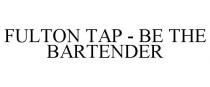 FULTON TAP - BE THE BARTENDER