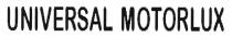 UNIVERSAL MOTORLUX