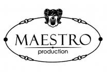 MAESTRO production