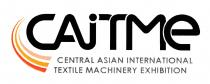 CAITME CENTRAL ASIAN INTERNATIONAL TEXTILE MACHINERY EXHIBITION